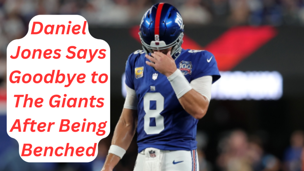 Daniel Jones Says Goodbye to The Giants After Being Benched