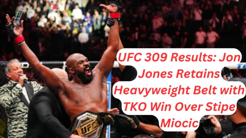 UFC 309 Results Jon Jones Retains Heavyweight Belt with TKO Win Over Stipe Miocic