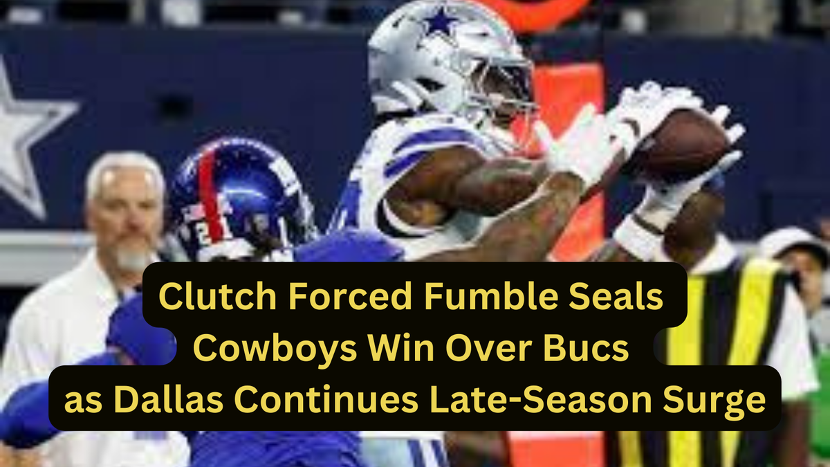 Clutch Forced Fumble Seals Cowboys Win Over Bucs as Dallas Continues Late-Season Surge