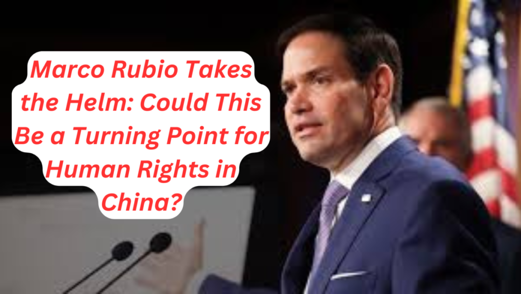 Marco Rubio Takes the Helm Could This Be a Turning Point for Human Rights in China