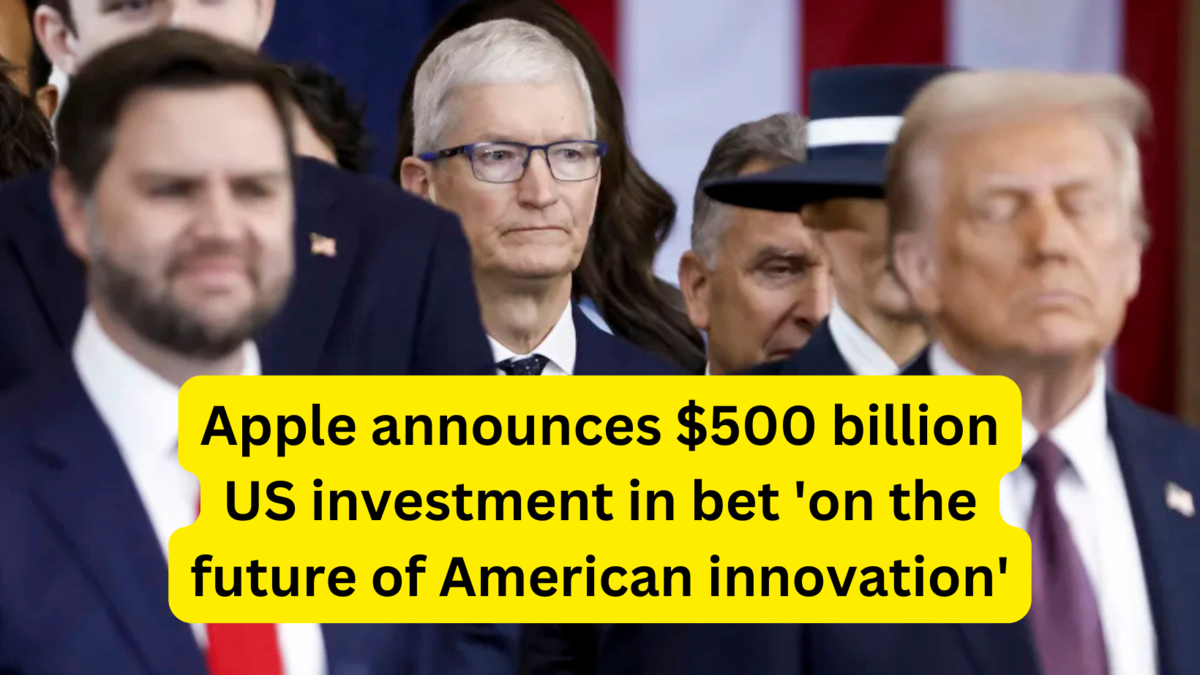 Apple announces $500 billion US investment in bet 'on the future of American innovation'