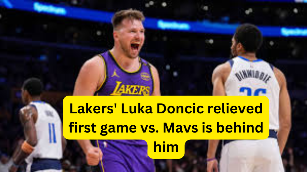 Lakers' Luka Doncic relieved first game vs. Mavs is behind him mavericks vs lakers