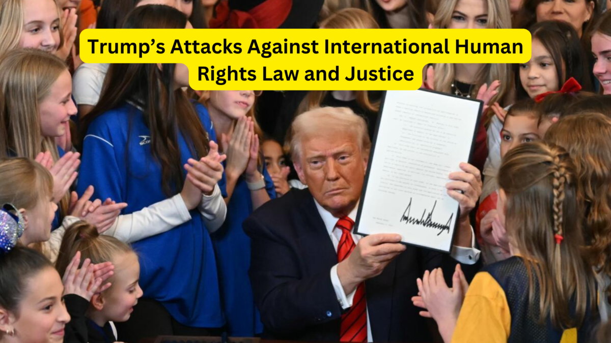 Trump’s Attacks Against International Human Rights Law and Justice