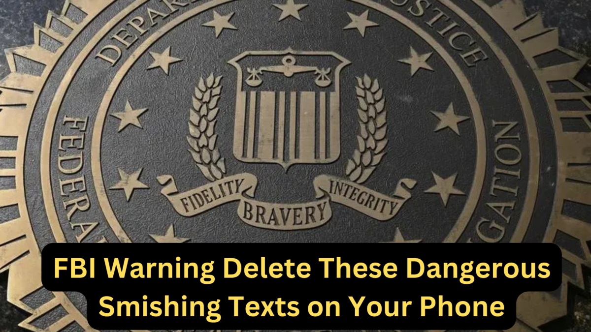 FBI Warning Smishing Texts Delete These Dangerous Smishing Texts on Your iPhone or Android Phone