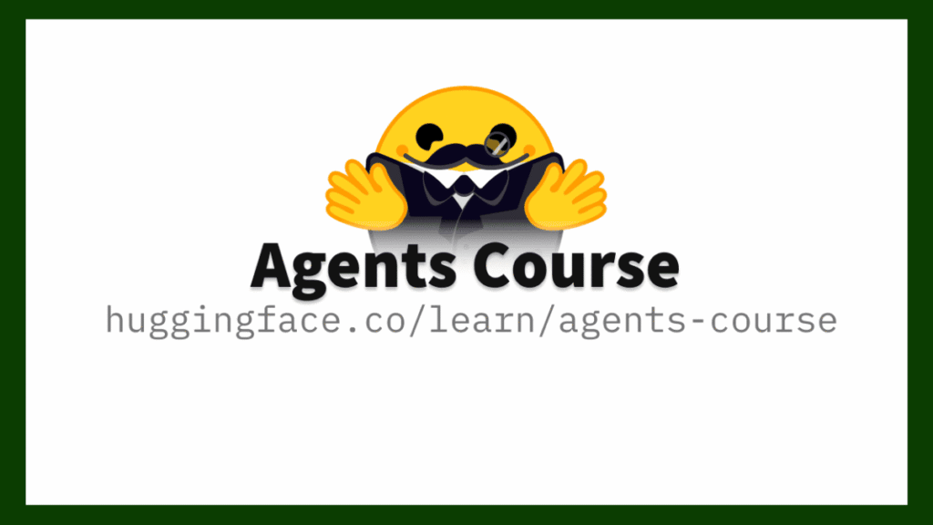 Hugging Face AI Agents Course