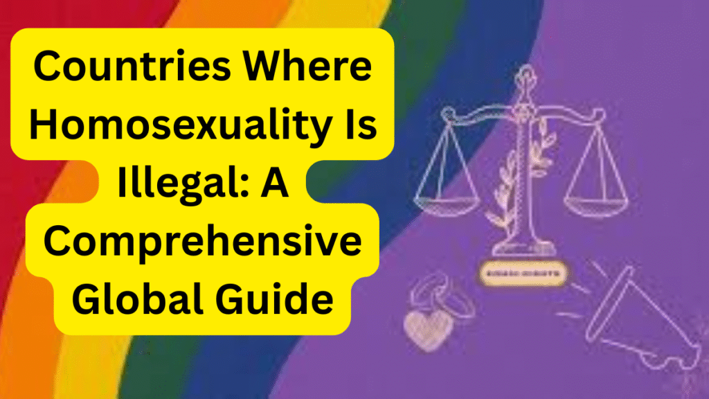 Countries Where Homosexuality Is Illegal A Comprehensive Global Guide