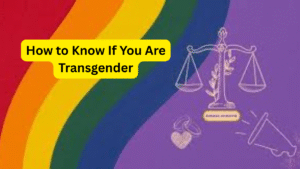 How to Know If You Are Transgender: A Guide to Self-Discovery - The