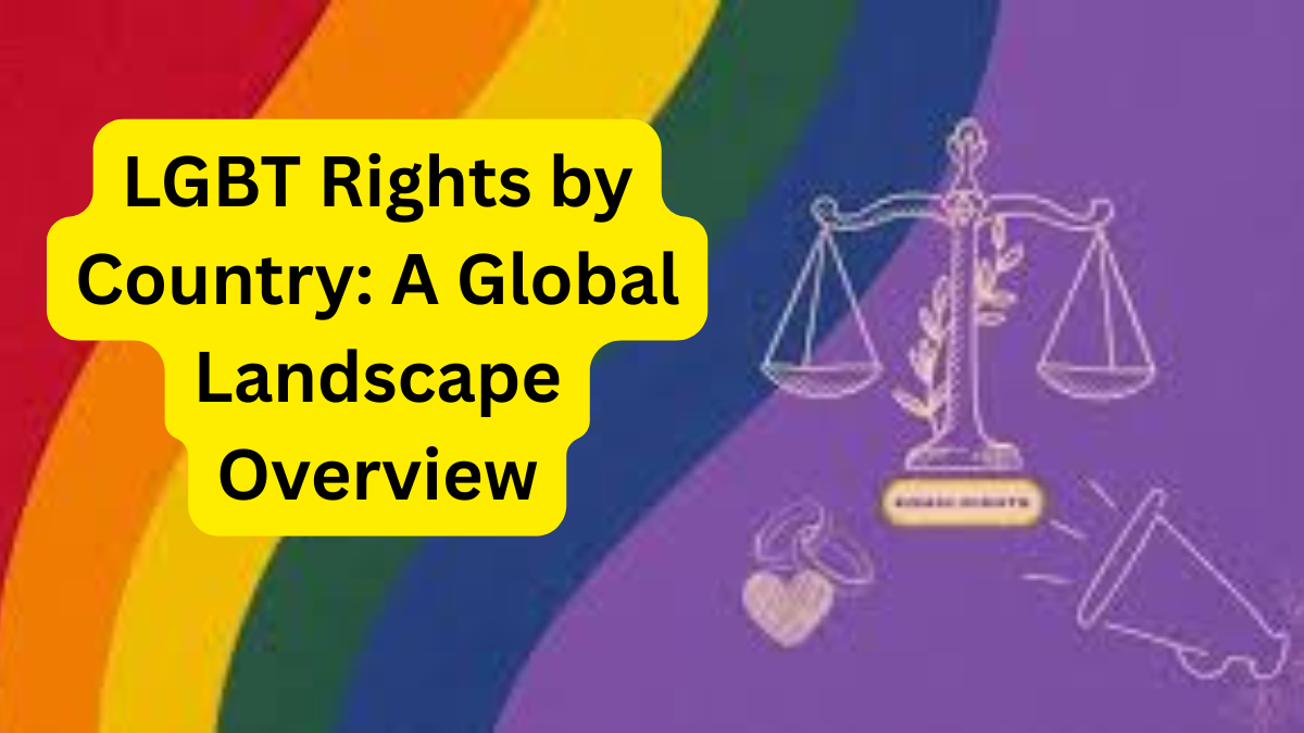 LGBT Rights by Country A Global Landscape Overview