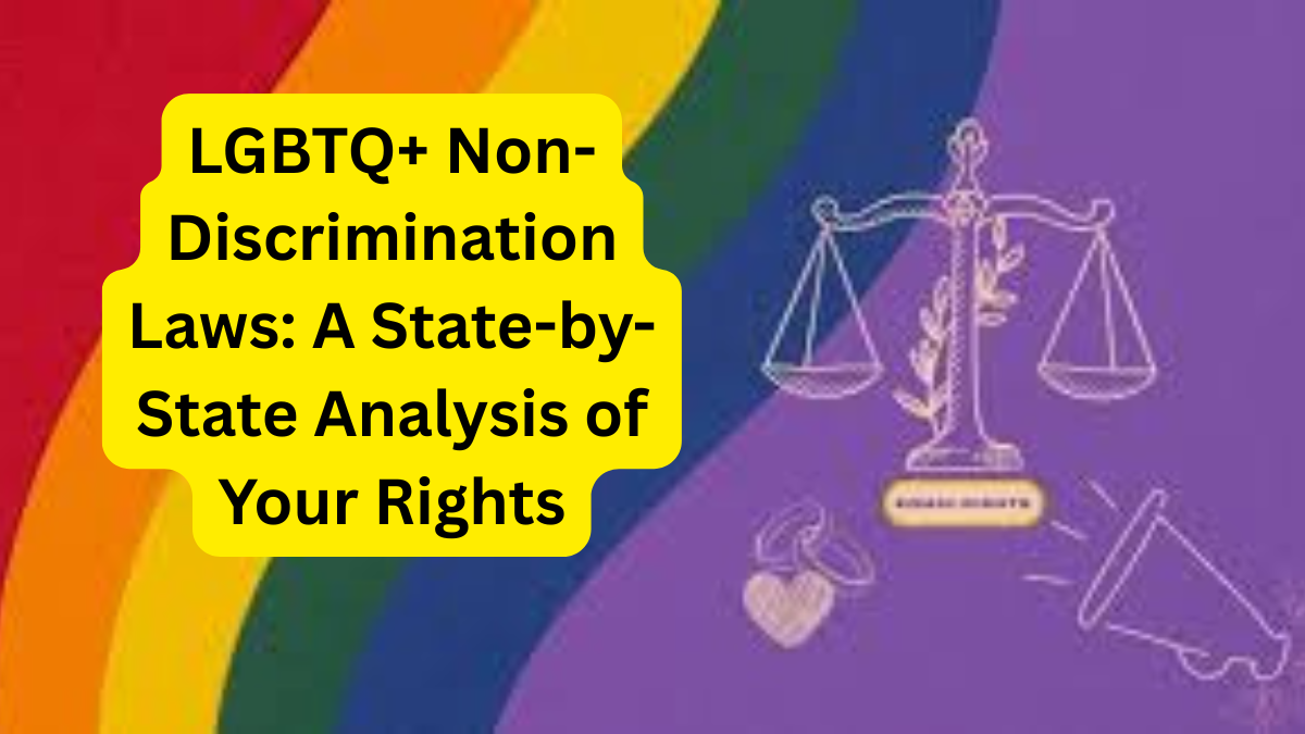 LGBTQ+ Non-Discrimination Laws A State-by-State Analysis of Your Rights