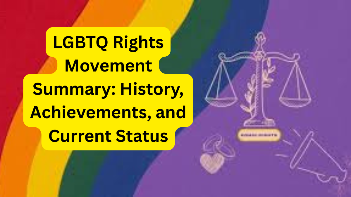 LGBTQ Rights Movement Summary History, Achievements, and Current Status