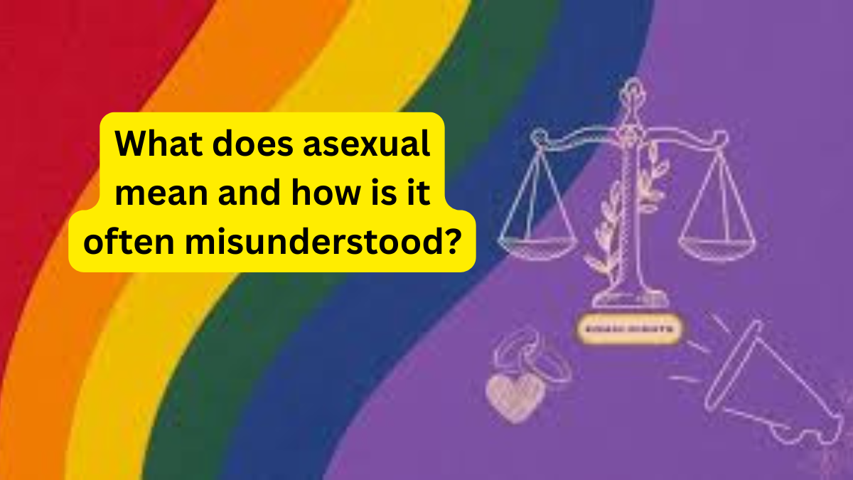 What does asexual mean and how is it often misunderstood