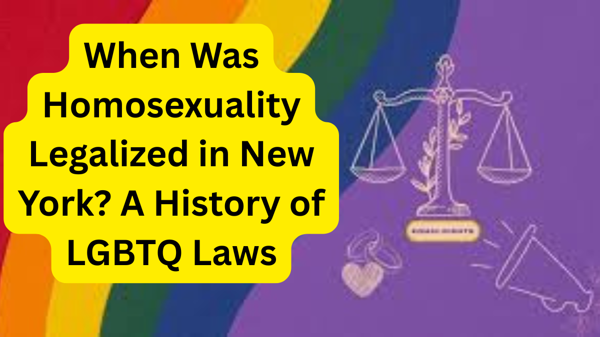 When Was Homosexuality Legalized in New York A History of LGBTQ Laws