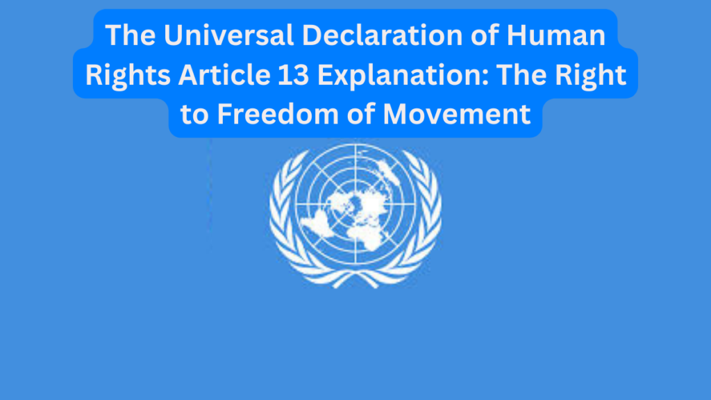 The Universal Declaration of Human Rights Article 13 Explanation