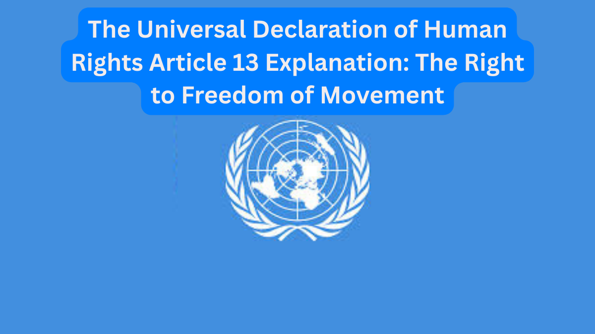 The Universal Declaration of Human Rights Article 13 Explanation
