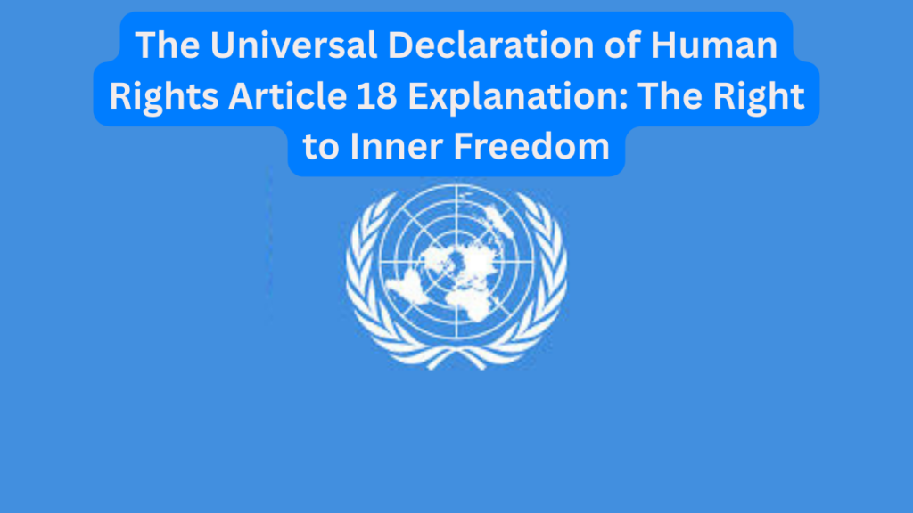 The Universal Declaration of Human Rights Article 18 Explanation
