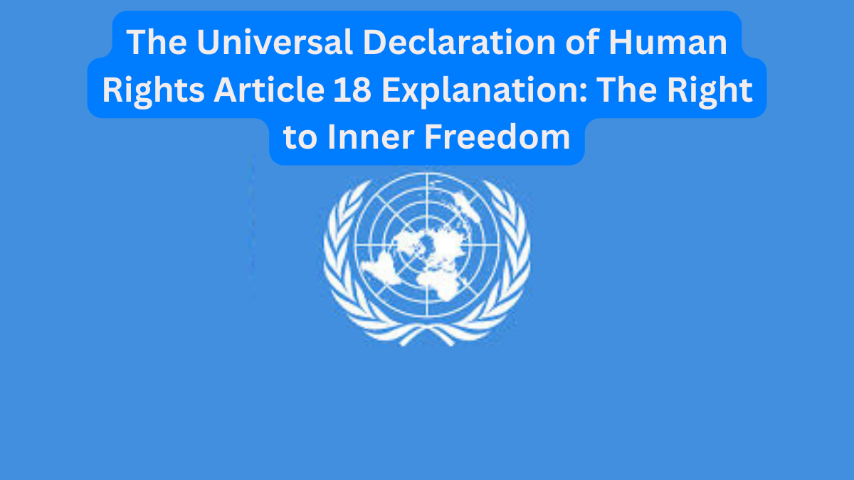 The Universal Declaration of Human Rights Article 18 Explanation