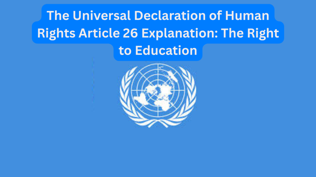 The Universal Declaration of Human Rights Article 26 Explanation