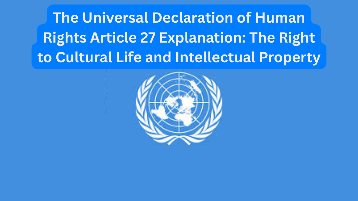 The Universal Declaration of Human Rights Article 27 Explanation